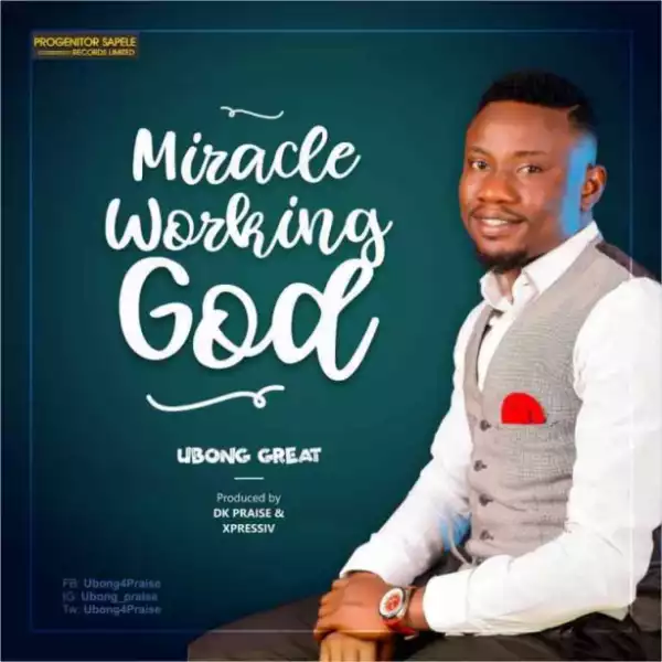 Ubong Great - Miracle Working God